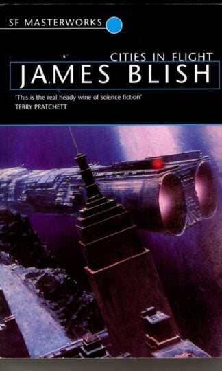 Cities In Flight (S.F. Masterworks) : James Blish