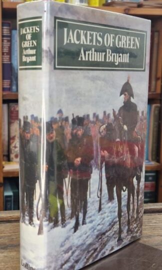 Jackets of Green: A Study of the History, Philosophy and Character of the Rifle Brigade (Signed) : Arthur Bryant