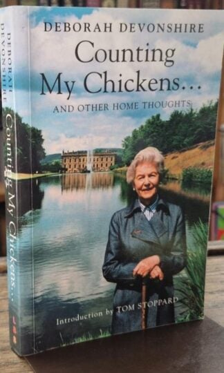 Counting My Chickens: And Other Home Thoughts (Signed) : Deborah Devonshire