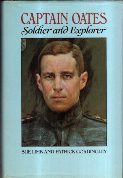 Captain Oates: Soldier and Explorer : Patrick Cordingley Sue Limb