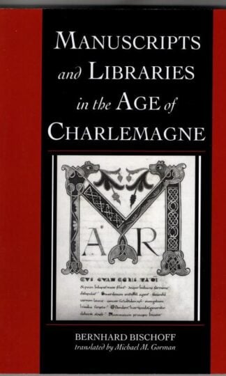 Manuscripts and Libraries in the Age of Charlemagne : Bernhard Bischoff