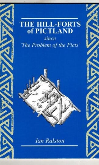 The Hill-Forts Of Pictland Since 'The Problem Of The Picts' : Ian Ralston