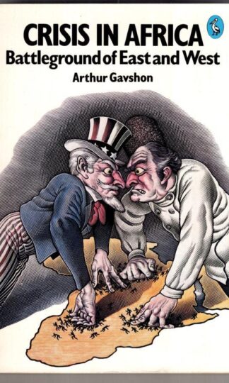 Crisis in Africa: Battleground of East And West (Pelican S.):Arthur Gavshon