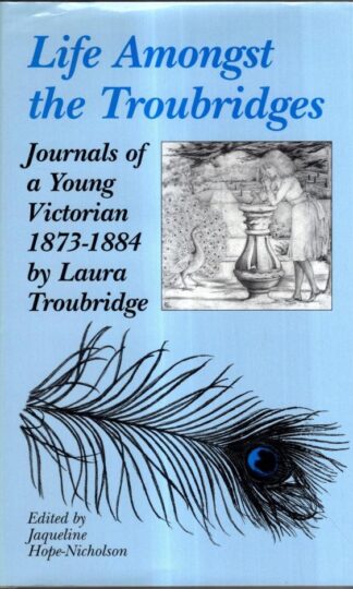 Life Amongst the Troubridges: Journals of a Young Victorian, 1873-84 : Laura Troubridge
