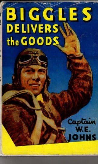 Biggles Delivers the Goods : Captain W. E. Johns