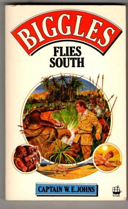 Biggles Flies South : Captain W.E. Johns