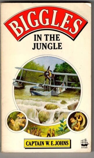 Biggles In the Jungle : Captain W.E. Johns