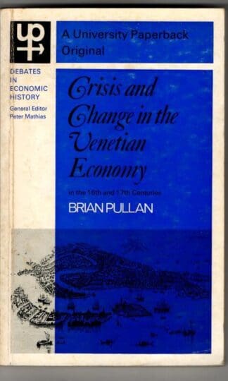 Crisis and Change in the Venetian Economy (Debates in Economic History S.) : Brian Pullan