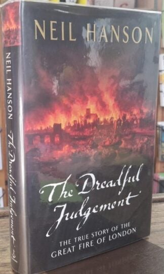 The Deadful Judgement - The True Story of the Great Fire of London 1666 (Signed) : Neil Hanson