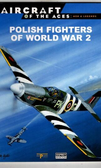 Polish Fighters of World War 2 : Aircraft of the Aces : Robert Gretzyngier and Wojtek Matusiak