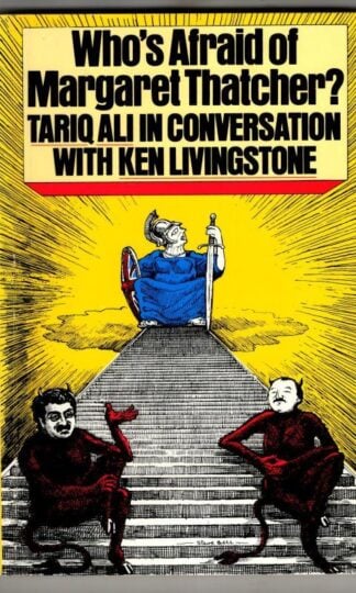 Who's Afraid of Margaret Thatcher?: In Praise of Socialism: : Tariq Ali and Ken Livingstone