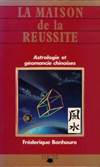 La maison de la reussite: Astrologie et geomancie chinoises:BONHOURE FREDERIQUE