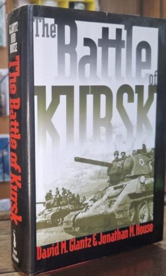 The Battle of Kursk : David M. Glantz and Jonathan M. House