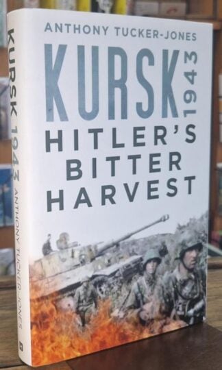 Kursk 1943: Hitler's Bitter Harvest : Anthony Tucker-Jones
