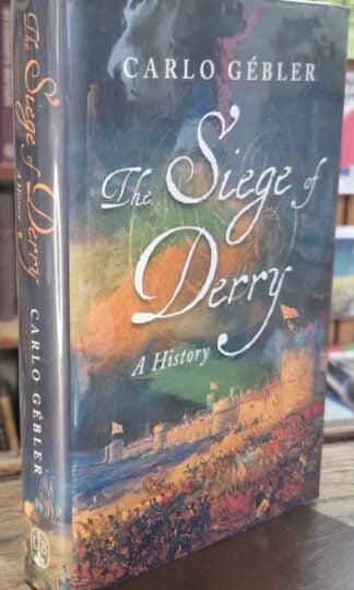 The Siege Of Derry: A History (Signed) : Carlo Gebler