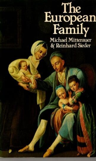 The European Family: Patriarchy to Partnership from the Middle Ages to the Present : Reinhart Sieder Michael Mitterauer