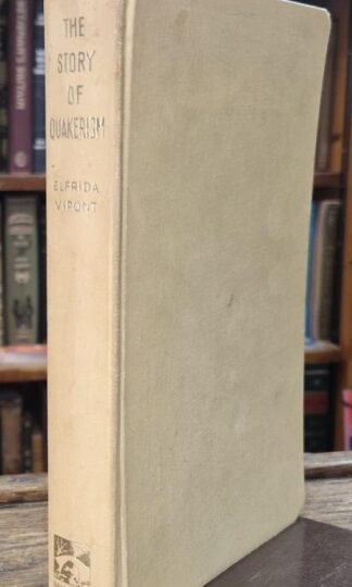 The Story of Quakerism; Though Three Centuries : Elfrida Vipont