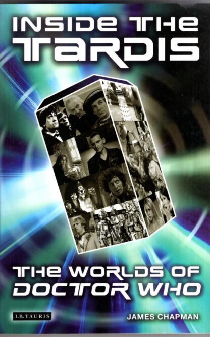 Inside the Tardis : The Worlds of Doctor Who:Prof James Chapman