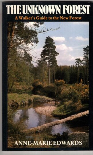 The Unknown Forest: A Walker's Guide to the New Forest:Anne-Marie Edwards
