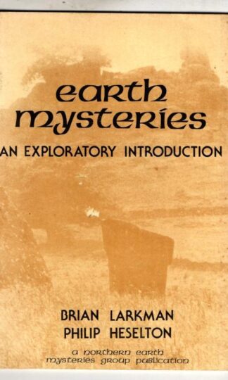 Earth Mysteries: An Exploratory Introduction : Philip Heselton Brian Larkman