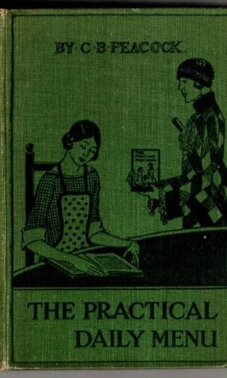 The Practical Daily Menu: Suggestions and Recipes For 365 Breakfasts, 365 Dinners, 365 Suppers : C.B. Peacock