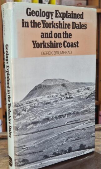 Geology Explained in the Yorkshire Dales and on the Yorkshire Coast : Derek Brumhead