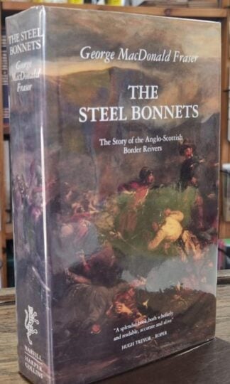 The Steel Bonnets (With a signed note) : George MacDonald Fraser