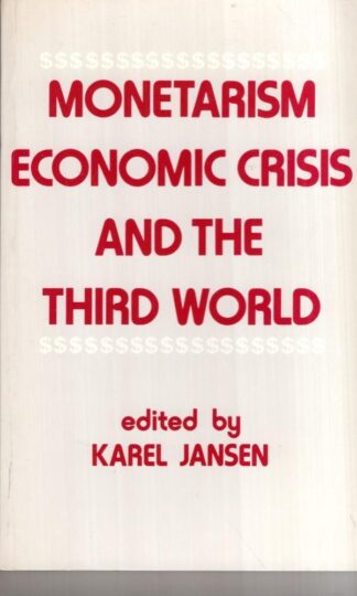 Monetarism, Economic Crisis and the Third World:Karel Jansen