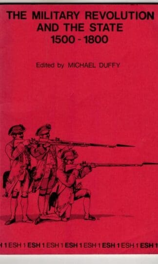 The Military Revolution and the State, 1500-1800: No 1 (Exeter studies in history) : Michael Duffy (ed)
