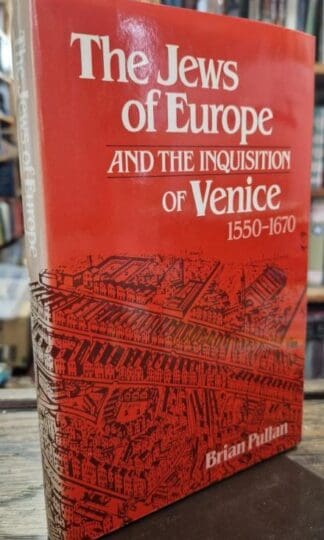 The Jews of Europe and the Inquisition of Venice, 1550-1670 : Brian Pullan