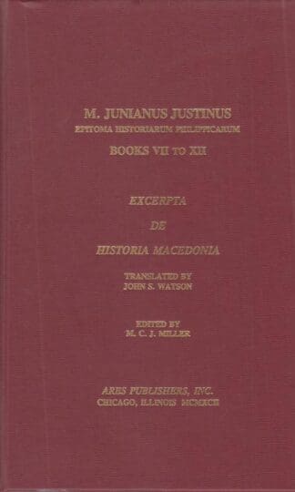 Epitoma Historiarum Philippicarum : Books VII to XII : Excerpta De Historia:M. Junianus Justinus