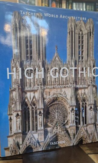 High Gothic: The Age of the Great Cathedrals (World Architecture S.) : Gunther Binding