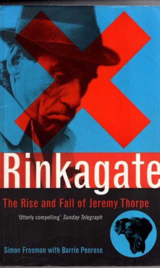 Rinkagate : The Rise and Fall of Jeremy Thorpe:Simon Freeman