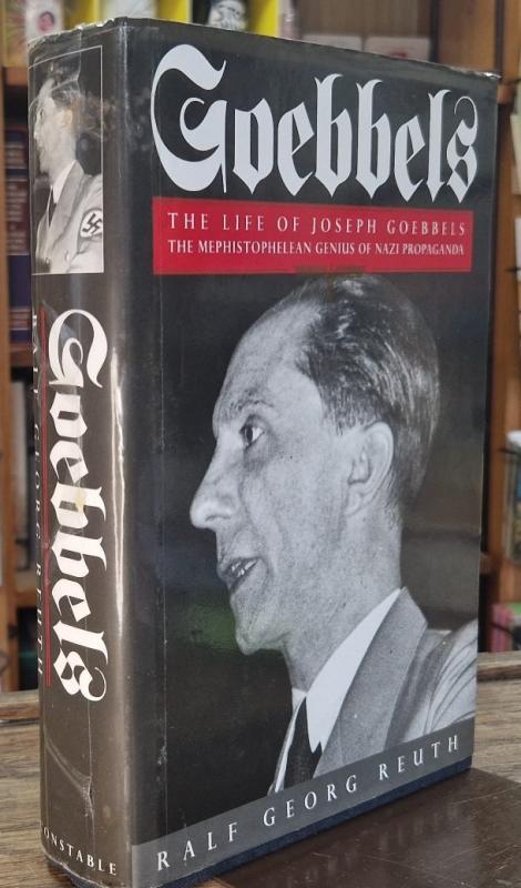 Goebbels. The Life of Joseph Goebbels. The Mephistophelean Genius of Nazi Propaganda : Ralf Georg Reuth