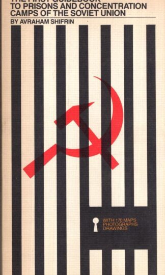 The First Guidebook to Prisons and Concentration Camps of the Soviet Union : Avraham Shifrin