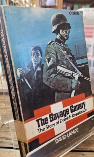 The Savage Canary : The Story Of Resistance In Denmark : David Lampe
