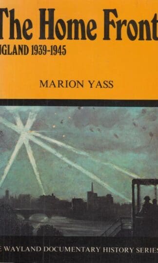 Home Front, The: England, 1939-45 (Documentary History S.):Marion Yass