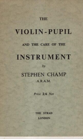 The Violin-Pupil And The Care of The Instrument:Stephen Champ