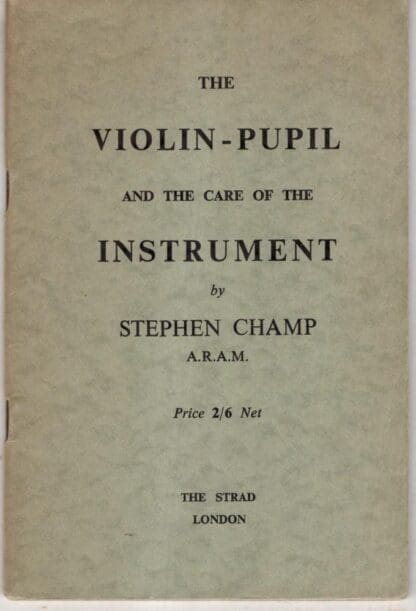 The Violin-Pupil And The Care of The Instrument:Stephen Champ