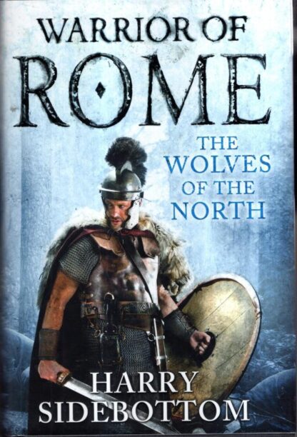 Warrior of Rome V: The Wolves of the North : Harry Sidebottom