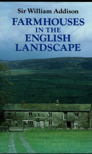 Farmhouses in the English Landscape : Sir William Addison
