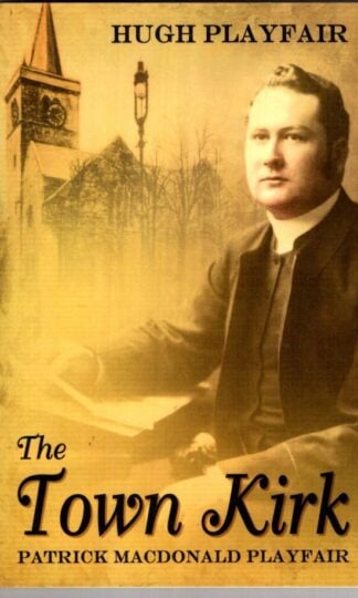 The Town Kirk: Hugh Playfair: Collected Sermons:Michael Posner