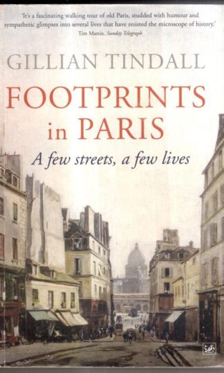 Footprints in Paris: A Few Streets, A Few Lives : Gillian Tindall