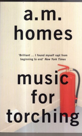 Music For Torching : A.M. Homes