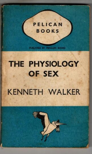 The Physiology of Sex : Kenneth Walker