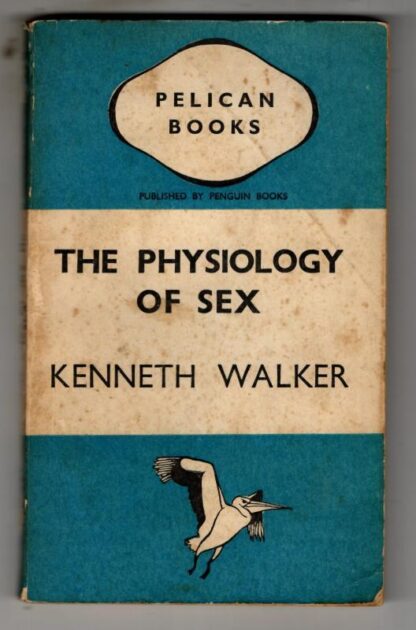 The Physiology of Sex : Kenneth Walker