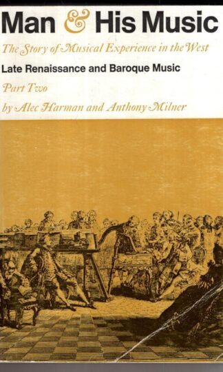 Man and His Music: the story of musical experience in the West, part Two:Anthony Milner Alec Harman