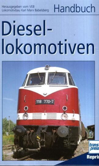 Handbuch Diesellokomotiven: Herausgegeben vom VEB Lokomotivbau Karl Marx Babelsberg : Lokomotivbau Karl Marx Babelsberg ( Hrsg.)
