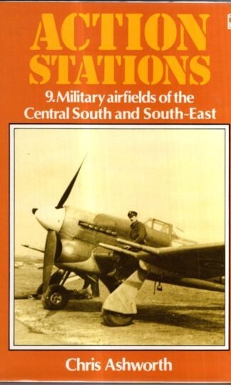 Action Stations 9: Military Airfields of the Central South and South-east : Chris Ashworth