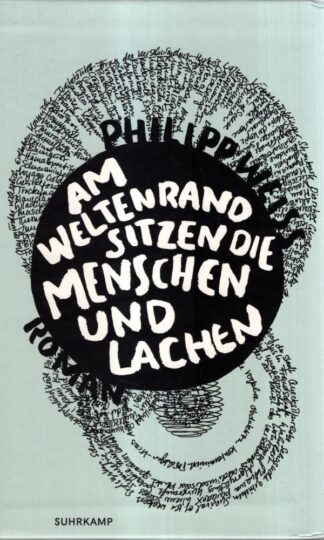 Am Weltenrand sitzen die Menschen und lachen : Philipp Weiss